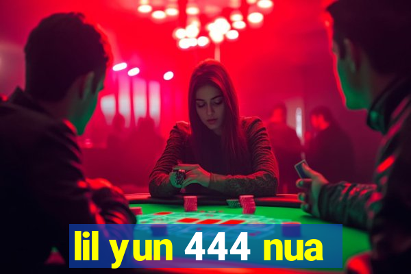 lil yun 444 nua